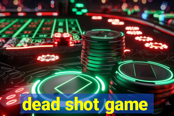 dead shot game